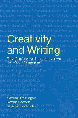 Creativity and Writing by Andrew Lambirth, Teresa Grainger, Kathy Goouch