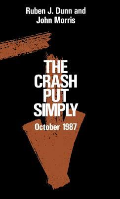 The Crash Put Simply: Oct-87 by Ruben J. Dunn, John Morris