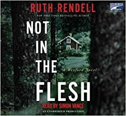 Not In The Flesh by Ruth Rendell