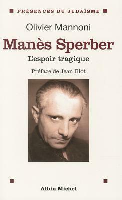 Manes Sperber by Olivier Mannoni