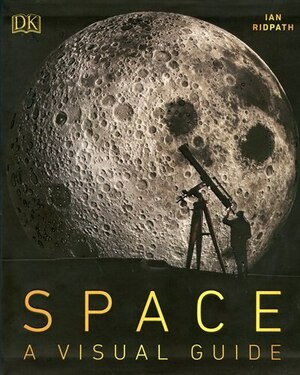 Space: A Visual Guide by Ian Ridpath