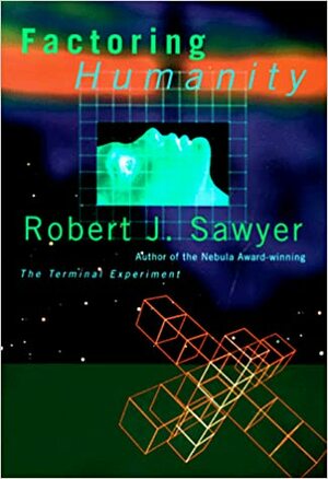 Factoring Humanity by Robert J. Sawyer