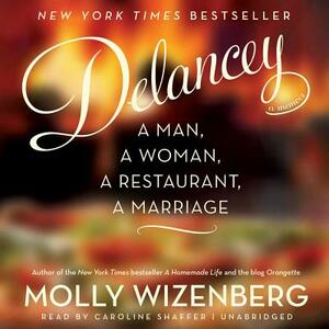 Delancey: A Man, a Woman, a Restaurant, a Marriage by Molly Wizenberg