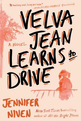 Velva Jean Learns to Drive: Book 1 in the Velva Jean Series by Jennifer Niven