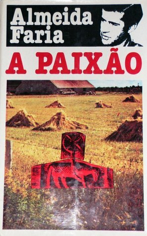 A Paixão by Almeida Faria