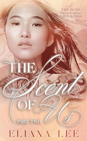 The Scent of Us by Eliana Lee