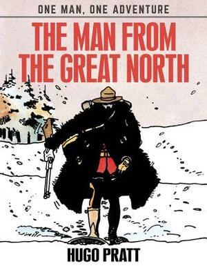 The Man from the Great North by Hugo Pratt