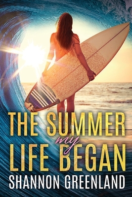 The Summer My Life Began by Shannon Greenland