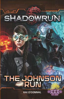 Shadowrun: The Johnson Run by Kai O'Connal