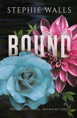 Bound by Love by Stephie Walls