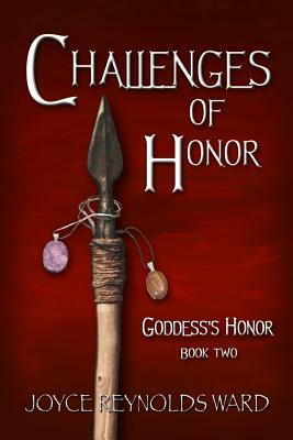 Challenges of Honor: Goddess's Honor Book Two by Joyce Reynolds-Ward