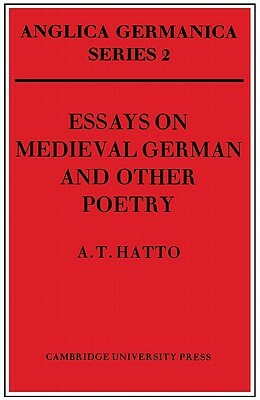 Essays on Medieval German and Other Poetry by A. T. Hatto