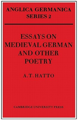 Essays on Medieval German and Other Poetry by A. T. Hatto