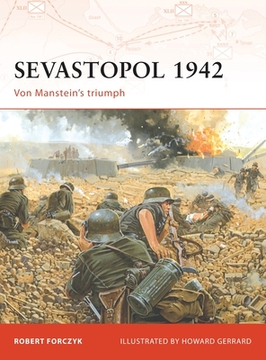 Sevastopol 1942: Von Manstein's Triumph by Robert Forczyk