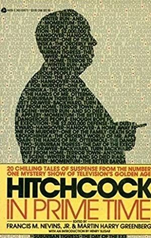 Hitchcock in Prime Time: 20 Chilling Tales of Suspense from the Number One Mystery Show of Television's Golden Age by Francis Nevins Jr., Martin H. Greenberg, Henry Slesar