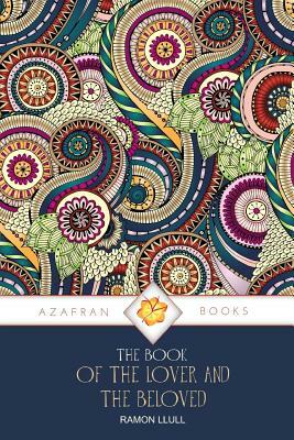 The Book of the Lover and the Beloved by Ramon Llull