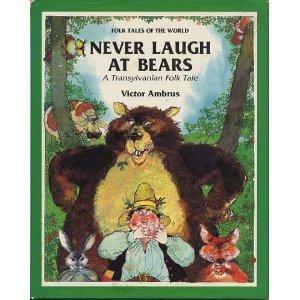 Never Laugh at Bears: A Transylvanian Folk Tale by Victor G. Ambrus