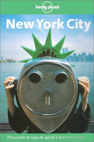 Lonely Planet New York City: Thousands of Ways to Spend a New York Minute by David B. Ellis