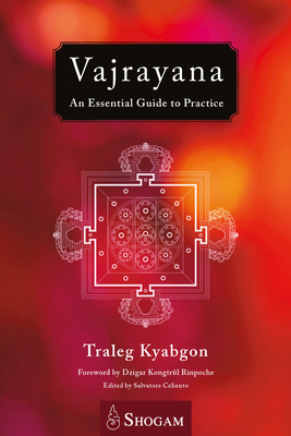 Vajrayana: An Essential Guide to Practice by Traleg Kyabgon