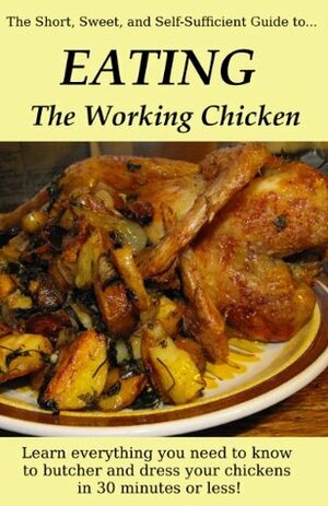 EATING the Working Chicken by Anna Hess