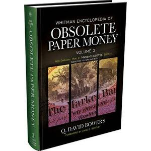 Whitman Encyclopedia Obsolete Paper Money Volume III: New England, Part 2 Massachusetts Book 1 by Q. David Bowers