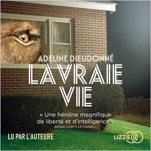 La Vraie Vie by Adeline Dieudonné