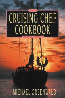 Cruising Chef Cookbook, 2nd Ed. by Michael Greenwald