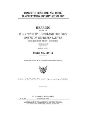 Committee print: Rail and Public Transportation Security Act of 2007 by United St Congress, United States House of Representatives, Committee on Homeland Security (house)