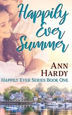 Happily Ever Summer: A Sweet Secret Baby Romance by RaShelle Workman, Ann Hardy