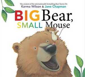 Big Bear, Small Mouse by Jane Chapman, Karma Wilson