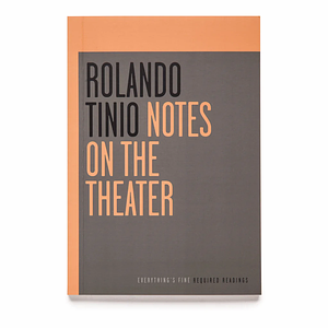 Notes on Theater by Rolando S. Tinio