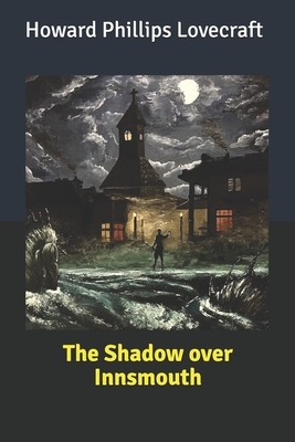 The Shadow over Innsmouth by H.P. Lovecraft