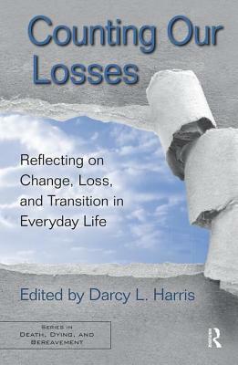 Counting Our Losses: Reflecting on Change, Loss, and Transition in Everyday Life by 