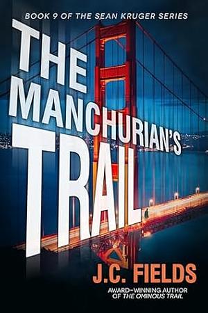 The Manchurian's Trail by J.C. Fields, J.C. Fields