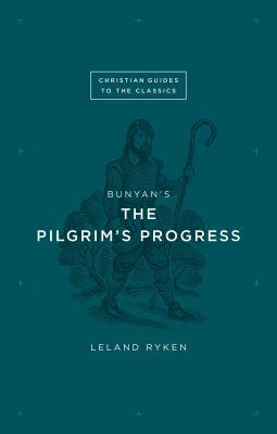 Bunyan's the Pilgrim's Progress by Leland Ryken