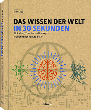 Das Wissen der Welt in 30 Sekunden by Brian Clegg