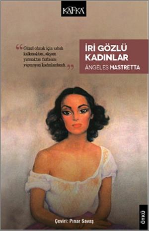 İri Gözlü Kadınlar by Pınar Savaş, Ángeles Mastretta
