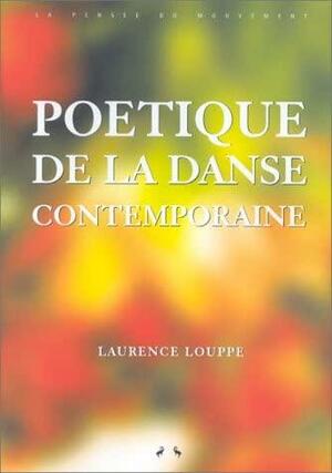 Poetique de La Danse Contemporaine by Laurence Louppe