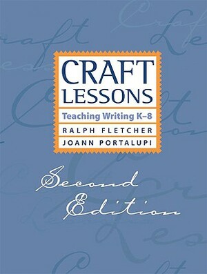 Craft Lessons: Teaching Writing K-8 by Joann Portalupi, Ralph Fletcher