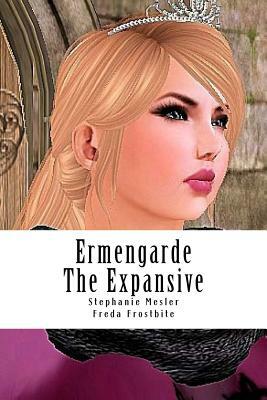 Ermengarde The Expansive: A (Very Short) Fairy Tale For The Rest Of Us by Stephanie Mesler
