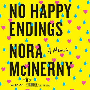 No Happy Endings: A Memoir by Nora McInerny