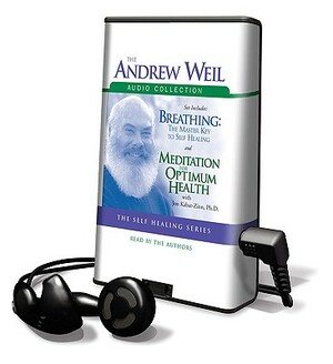 The Andrew Weil Audio Collection: Breathing: The Masterkey to Self Healing/Meditation for Optimum Health by Jon Kabat-Zinn, Andrew Weil