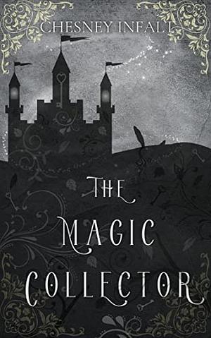 The Magic Collector by Chesney Infalt