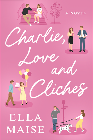 Charlie, Love and Cliches by Ella Maise