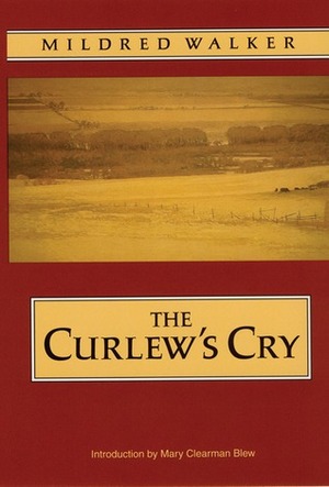 The Curlew's Cry by Mildred Walker, Mary Clearman Blew