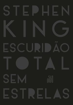 Escuridão Total Sem Estrelas by Stephen King