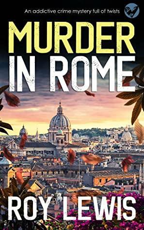 MURDER IN ROME a gripping crime mystery full of twists (Arnold Landon Detective Mystery and Suspense Book 19) by Roy Lewis