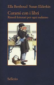 Curarsi con i libri: Rimedi letterari per ogni malanno by Susan Elderkin, Ella Berthoud