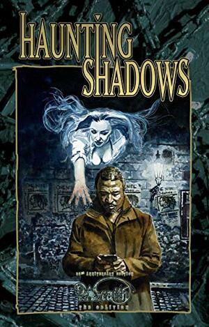 Haunting Shadows: A Wraith 20th Anniversary Fiction Anthology by Onyx Path Publishing