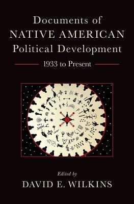 Documents of Native American Political Development: 1933 to Present by David E. Wilkins